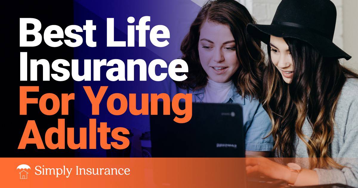 What Is The Finest Life Insurance coverage For Younger Adults In 2022? Get Prompt Quotes & Protection!