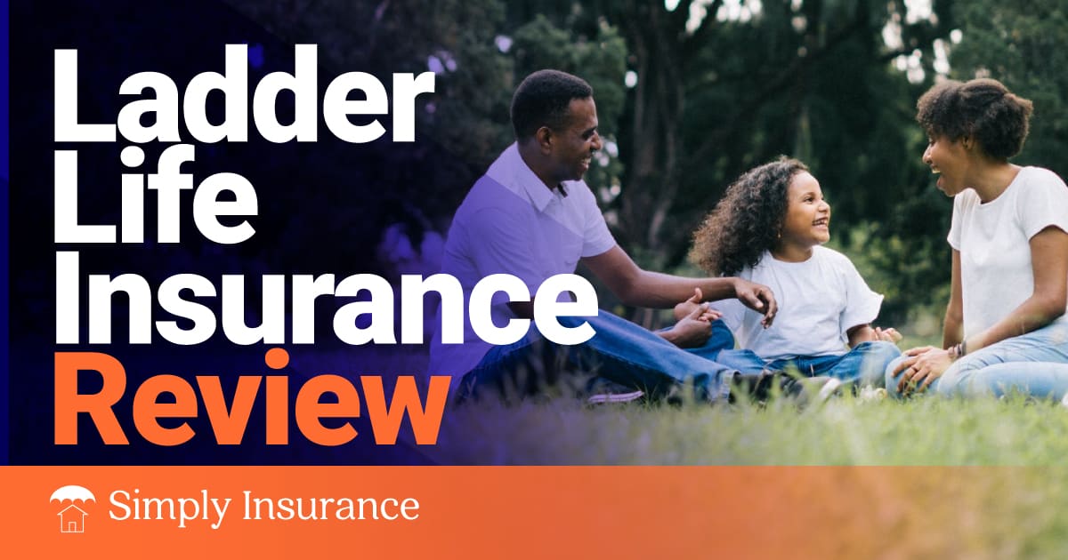 Ladder Life Insurance Review (2021) - Simply Insurance™