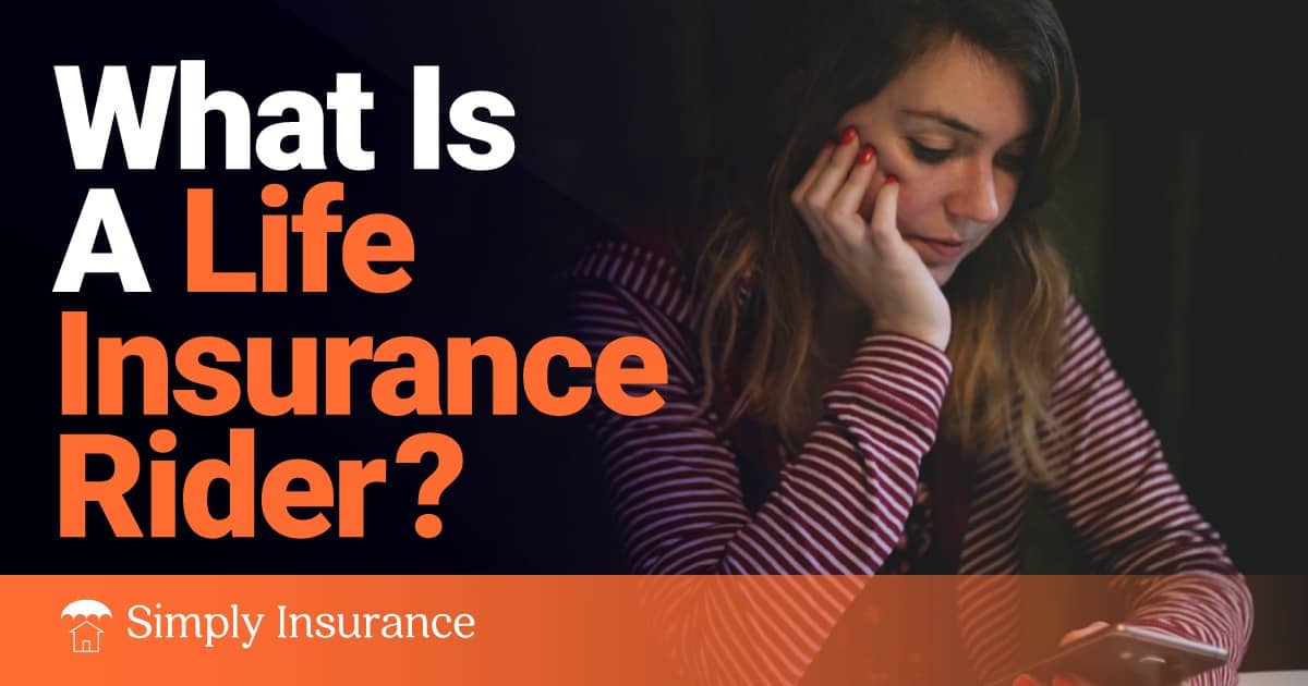 life insurance riders Life insurance extras: which riders are worth the price?