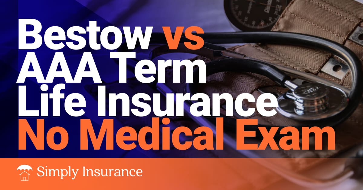 AAA Specific Time period Life Insurance coverage No Medical Examination vs Bestow!