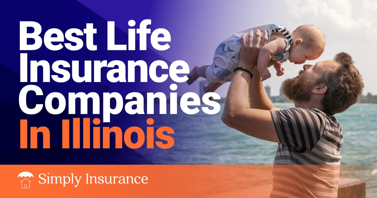 Best Life Insurance In Illinois (Quotes From $53/Month!)